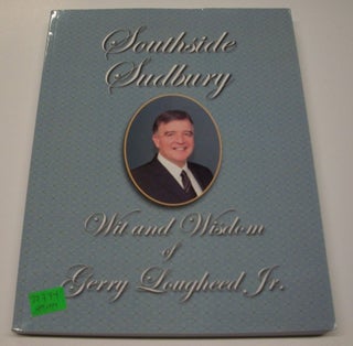 Item #027774 Southside Sudbury: Wit and Wisdom of Gerry Lougheed Jr. Gerry Lougheed