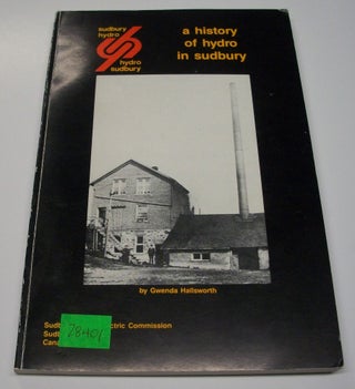 Item #028401 A History of Hydro In Sudbury. Gwenda Hallsworth