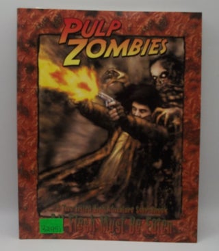 Pulp Zombies: A Two Fisted High Adventure Sourcebook - All Flesh Must Be Eaten. Jeff Tidball, James Lowder.