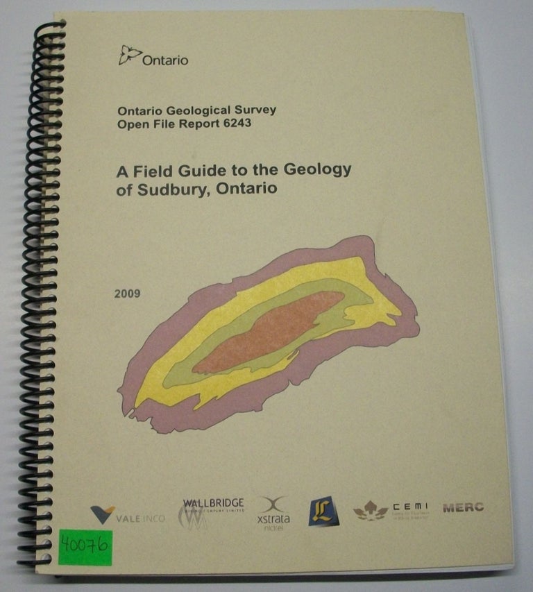Item #040076 A Field Guide to the Geology of Sudbury, Ontario (Open File Report 6243). Don H. Rousell, G. Heather Brown.