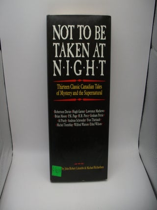 Item #047659 Not to Be Taken at Night: Thirteen Classic Canadian Tales of Mystery and the...
