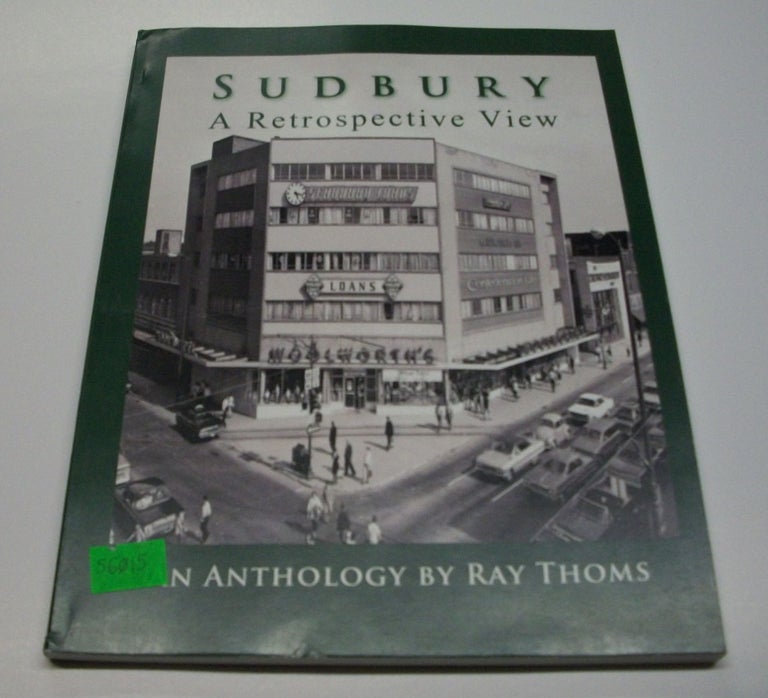 Item #056015 Sudbury: A Retrospective View. Ray Thoms.