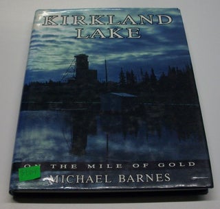 Item #057591 Kirkland Lake: On the Mile of Gold. Michael Barnes