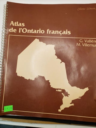 Item #119375 Atlas de l'Ontario français. Gaetan Vallières, Marcien Villemure