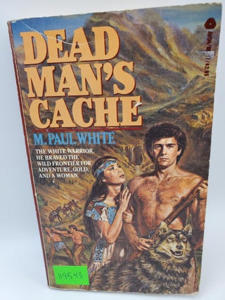 Item #119543 Dead Man's Cache. M. Paul White