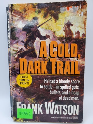Item #119552 A Cold, Dark Trail. Frank Watson