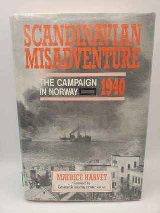 Item #120071 Scandinavian Misadventure. Maurice Harvey, General Sir Geoffrey Howlett, foreword