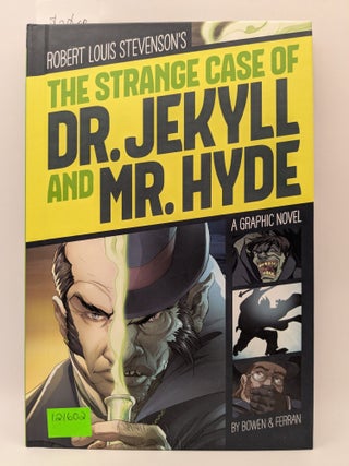 Item #121602 The Strange Case of Dr. Jekyll and Mr. Hyde: A Graphic Novel. Robert Louis Stevenson