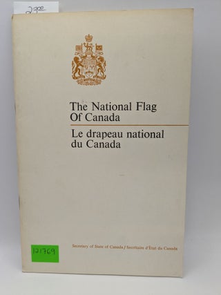 Item #121769 The National Flag of Canada/Le drapeau national du Canada. Secretary of State of Canada