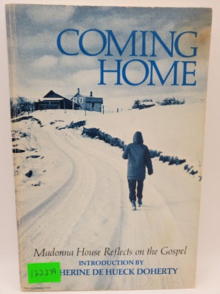 Item #122259 Coming Home: Madonna House Reflects on the Gospel. Catherine de Hueck Doherty,...