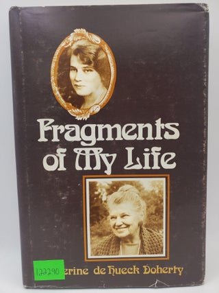 Item #122290 Fragments of My Life. Catherine de Hueck Doherty