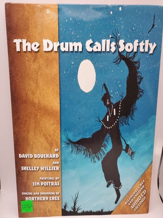 Item #122562 The Drum Calls Softly. David Bouchard, Shelley Willier