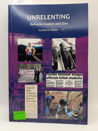 Item #122802 Unrelenting: Between Sodom and Zion. Kevin D. Annett