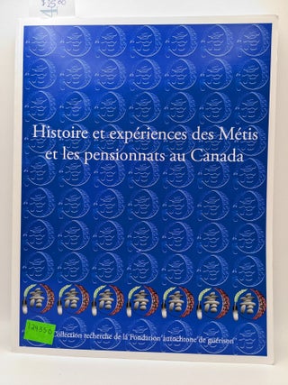 Histoire et experiences des Metis et les pensionnats au Canada. Fondation autochtone de guerison.