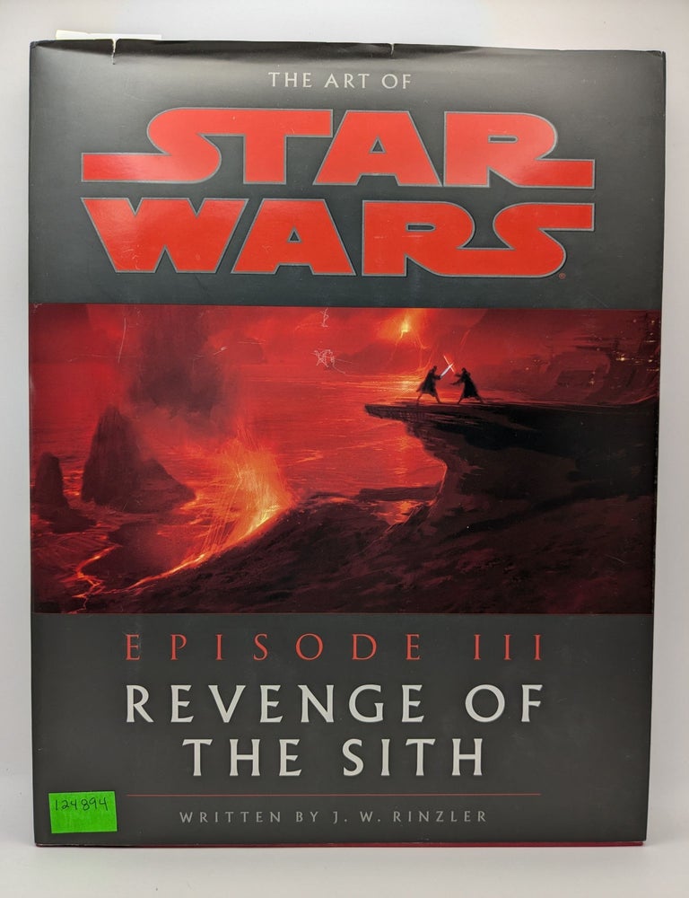 Item #124894 The Art of Star Wars Episode III: Revenge of the Sith. J. W. Rinzler.