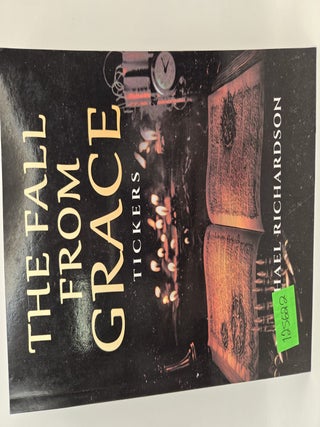 Item #125622 The Fall from Grace: Tickers. Michael Richardson