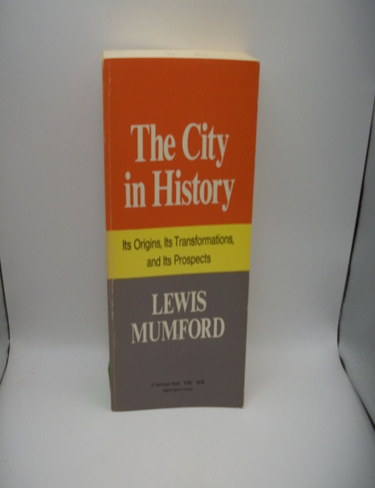 Item #125752 The City in History: Its Origins, Its Transformations, and Its Prospects. Lewis Mumford.