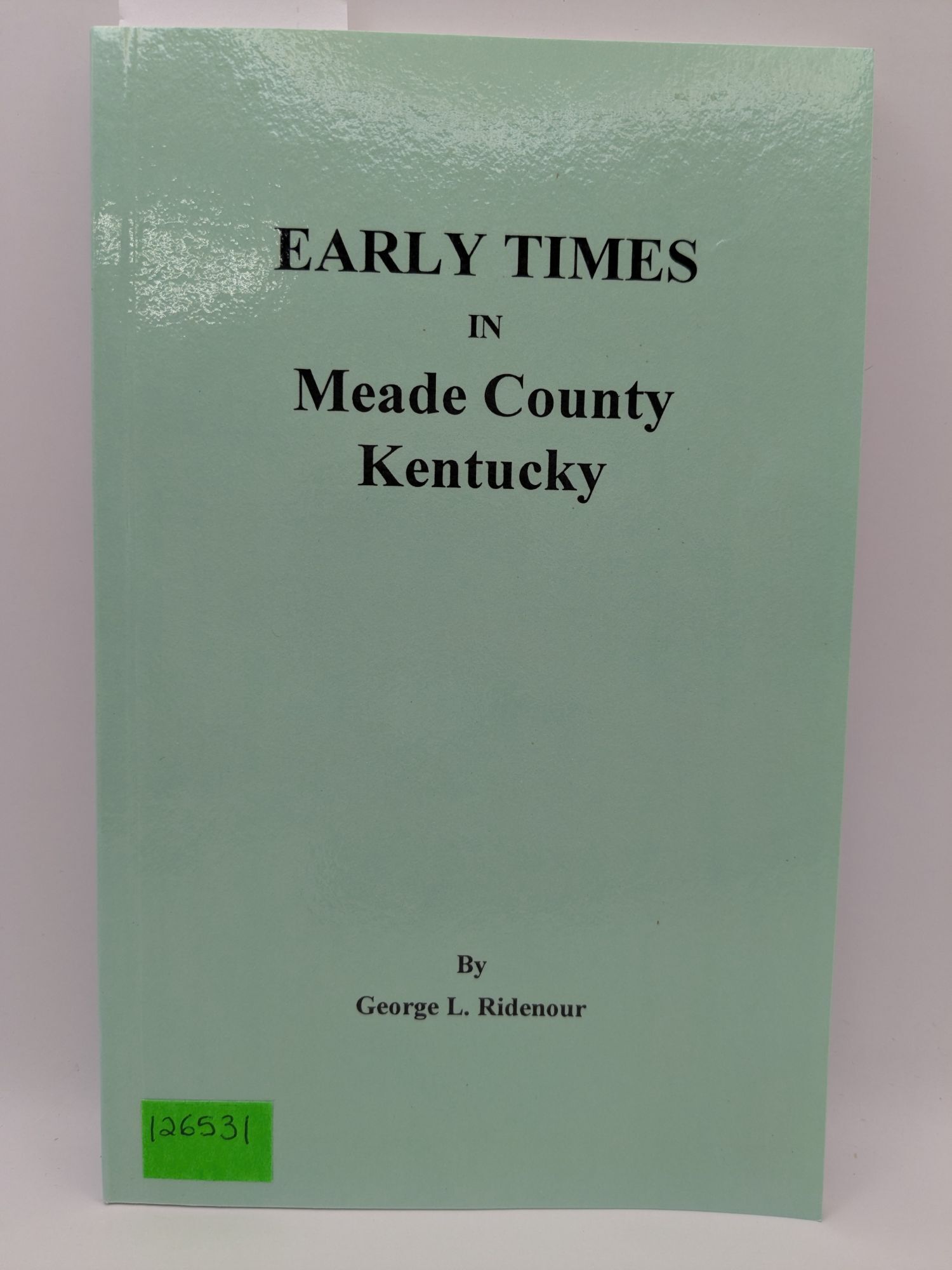 George Ridenour Early Times in Meade County Kentucky | George L. Ridenour