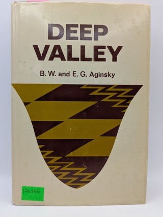 Item #126866 Deep Valley. B. W. Aginsky, E. G Aginsky
