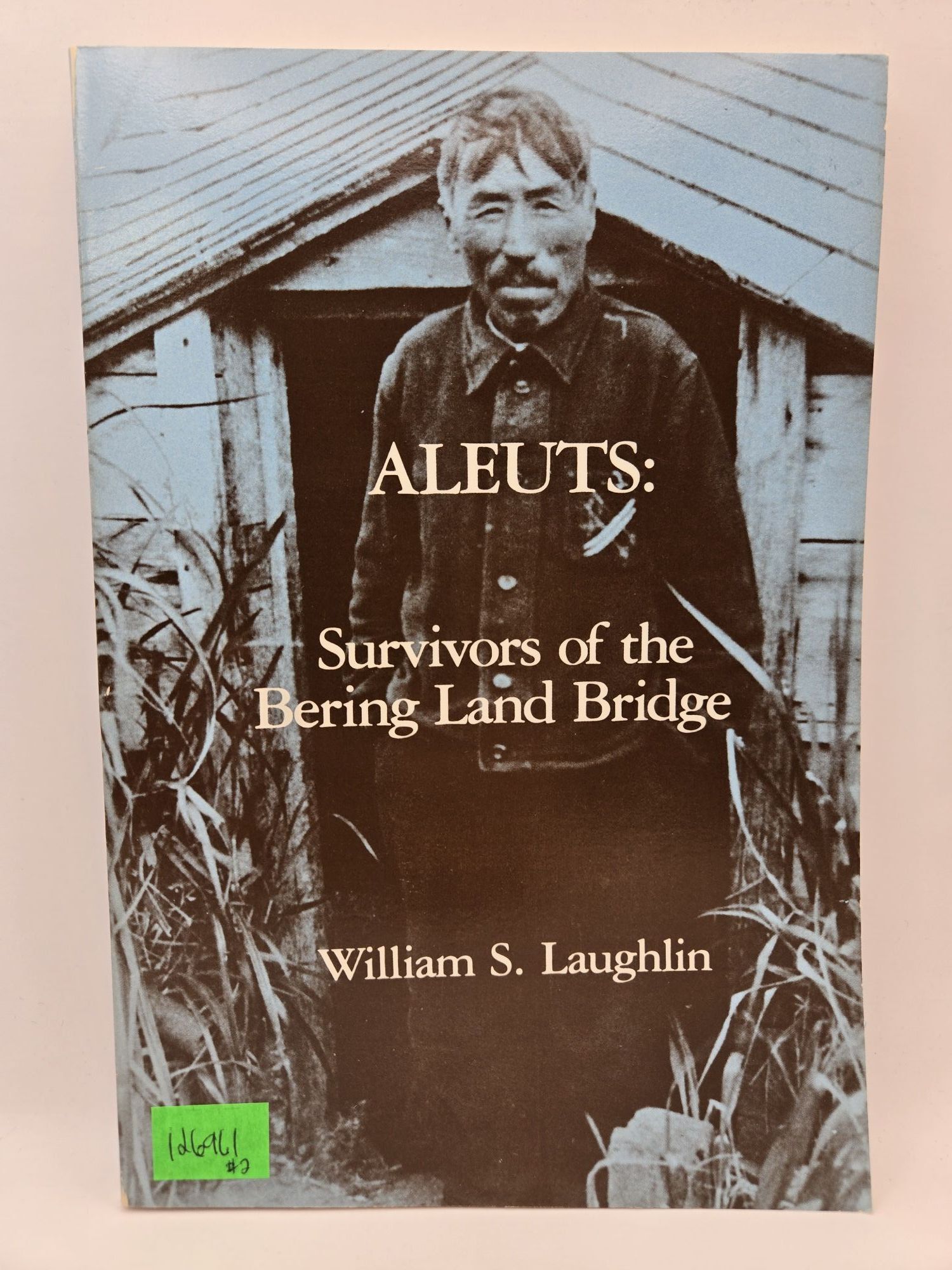 Aleuts: Survivors of the Bering Land Bridge | William S. Laughlin