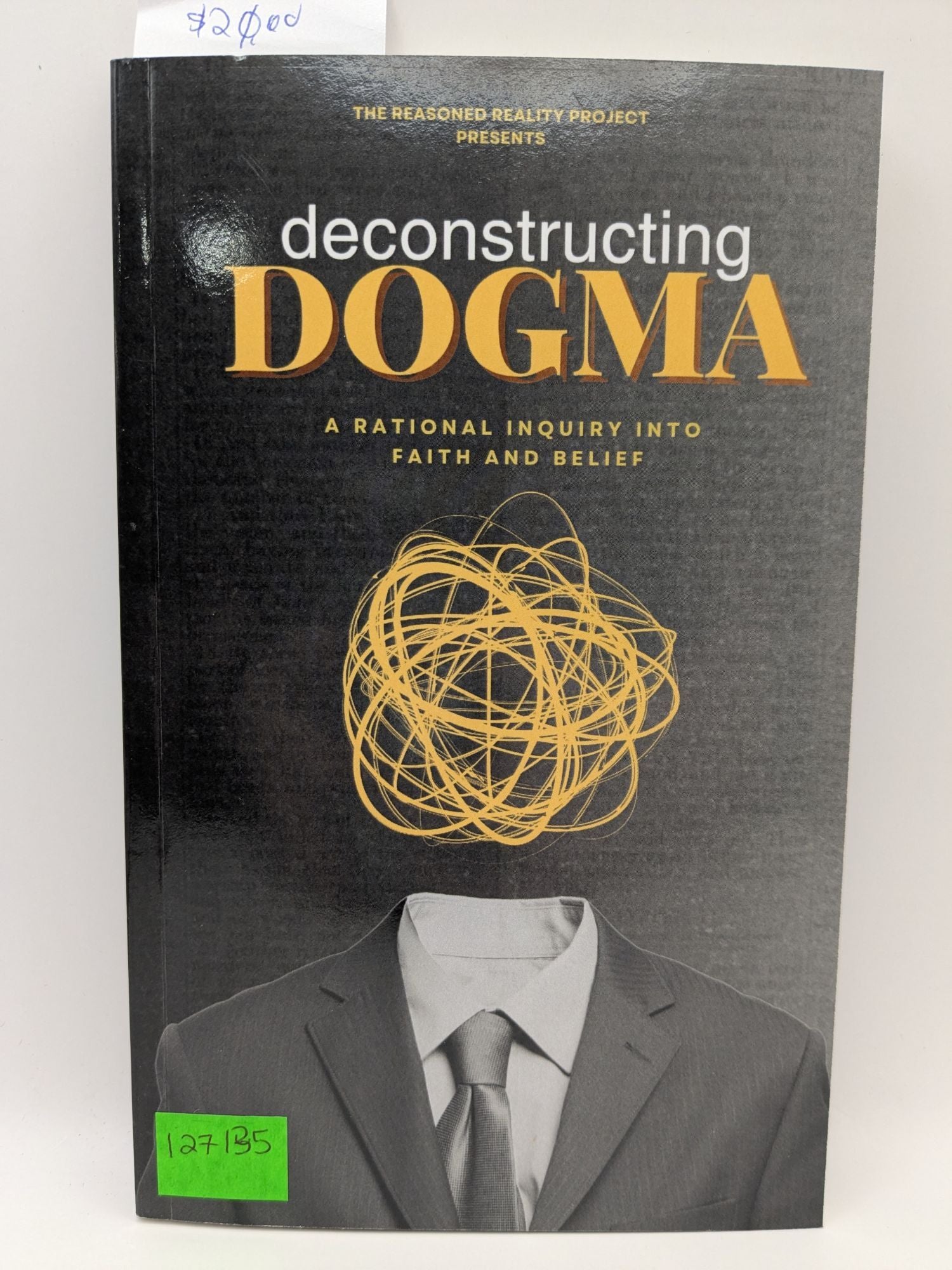 Deconstructing Dogma: A Rational Inquiry into Faith and Belief | The ...