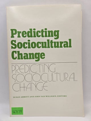 Item #127179 Predicting Sociocultural Change. Susan Abbott, John Van Willigen