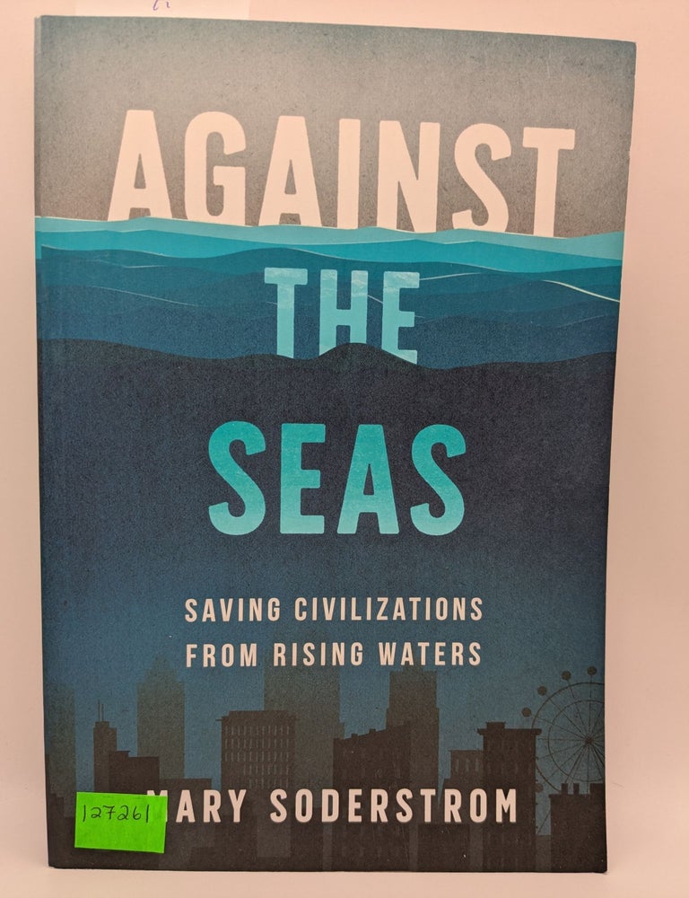 Against the Seas: Saving Civilizations from Rising Waters | Mary Soderstorm