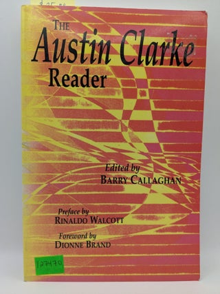 Item #127470 The Auston Clarke Reader. Austin Clarke, Barry Callaghan, Rinaldo Walcott, Dionne...