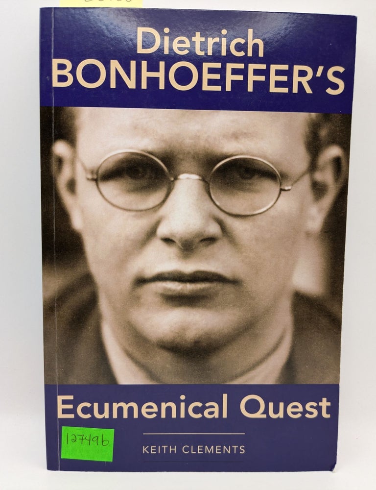 Dietrich Bonhoeffer's Ecumenical Quest | Keith Clements