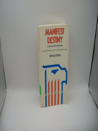 Item #127532 Manifest Destiny: A Short History of the United States, Revised Edition. Kenneth W....