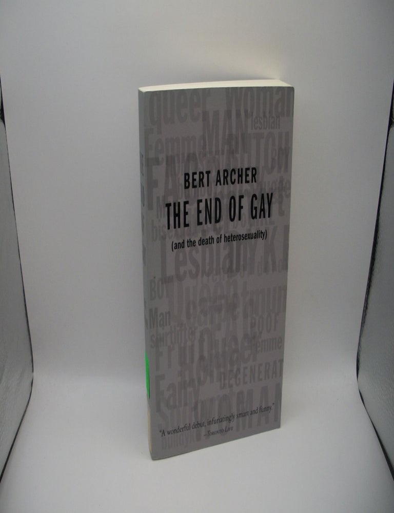 Item #128030 The End of Gay (and the death of heterosexuality). Bert Archer.