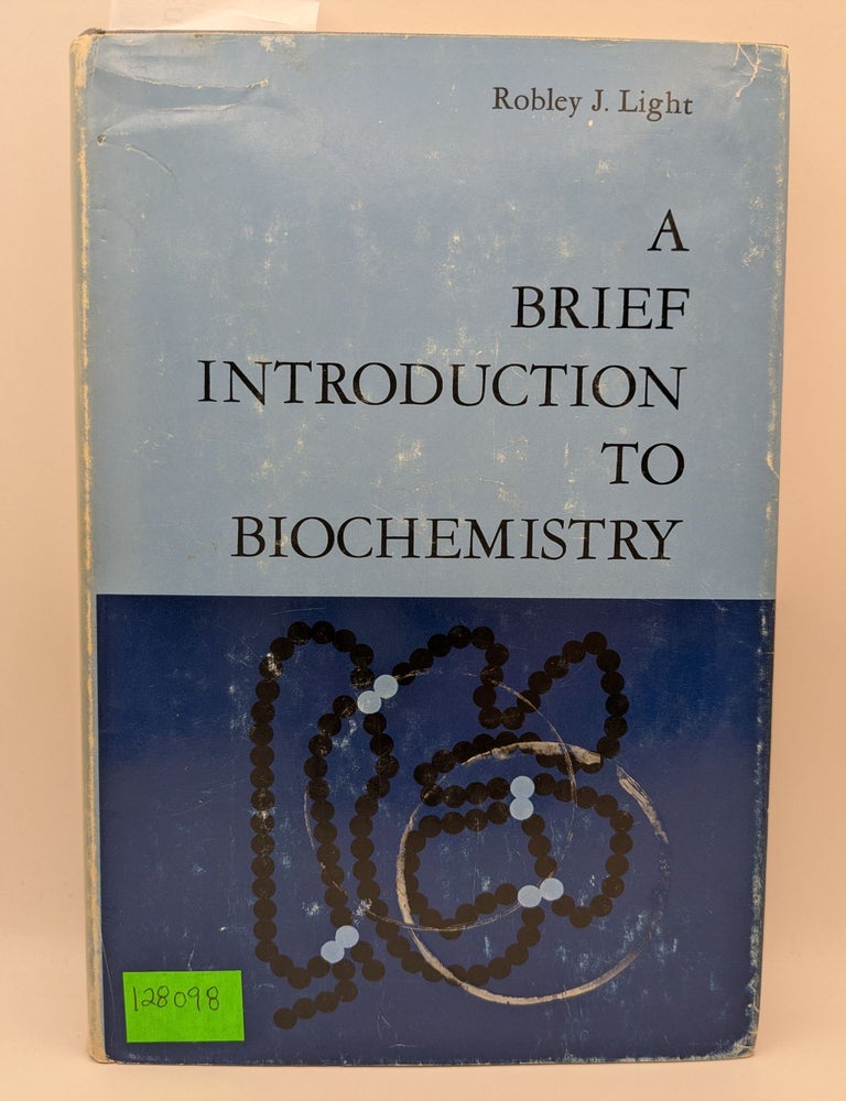 A Brief Introduction to Biochemistry | Robley J. Light