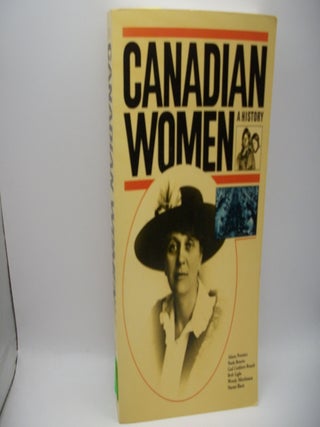 Item #128446 Canadian Women: A History. Alison Prentice, Paula Bourne, Gail Cuthbert Brandt, Beth...