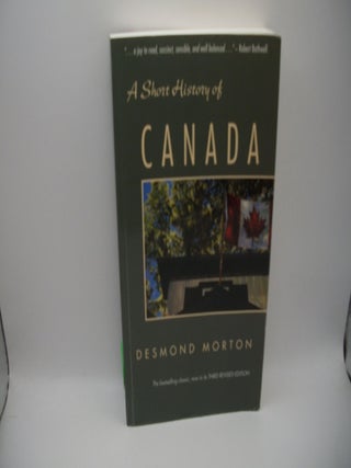 Item #128453 A Short History of Canada, Third Revised Edition. Desmond Morton