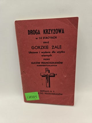 Item #128884 Droga Krzyzowa w 14 Stacyach oraz Gorzkie Zale ulozone i wydane dla uzytku Wiernych...