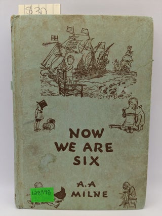 Item #128998 Now We Are Six. A. A Milne
