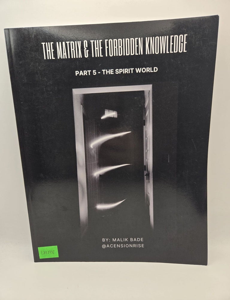 The Matrix & The Forbidden Knowledge: Part 5 - The Spirit World | Malik ...