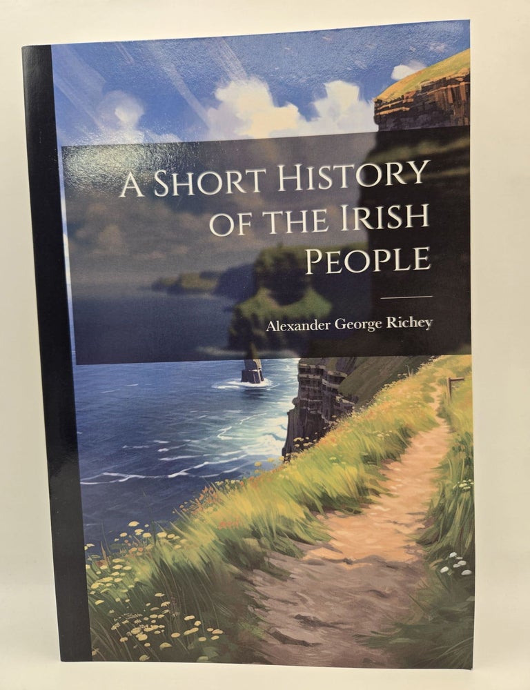 A Short History of the Irish People Down to the Date of the Plantation ...