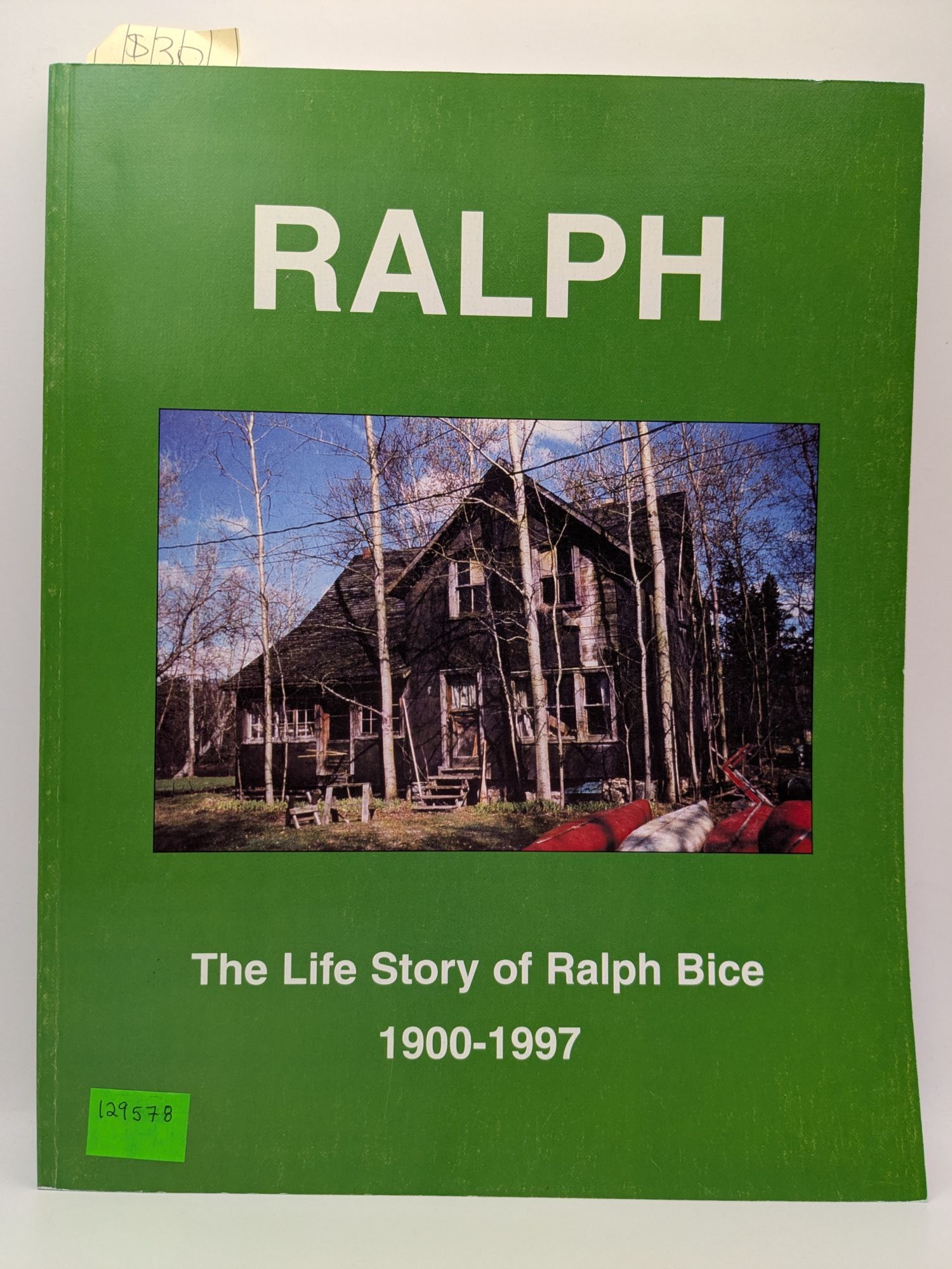 Ralph: The Life Story of Ralph Bice 1900-1997 | George Grant Purdy