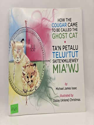 Item #129607 How the Cougar Came to be Called the Ghost Cat / Ta'N Petalu Telui'Tut...