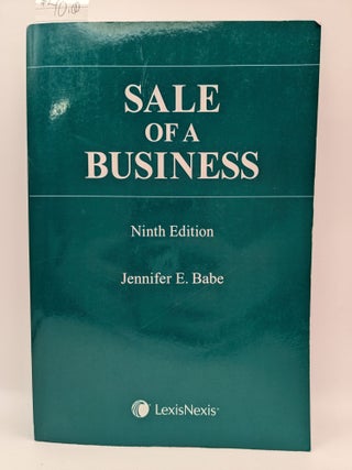 Item #129684 Sale of a Business, Ninth Edition. Jennifer E. Babe
