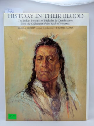 Item #130158 History in Their Blood: The Indian Portraits of Nicholas de Grandmaison from the...