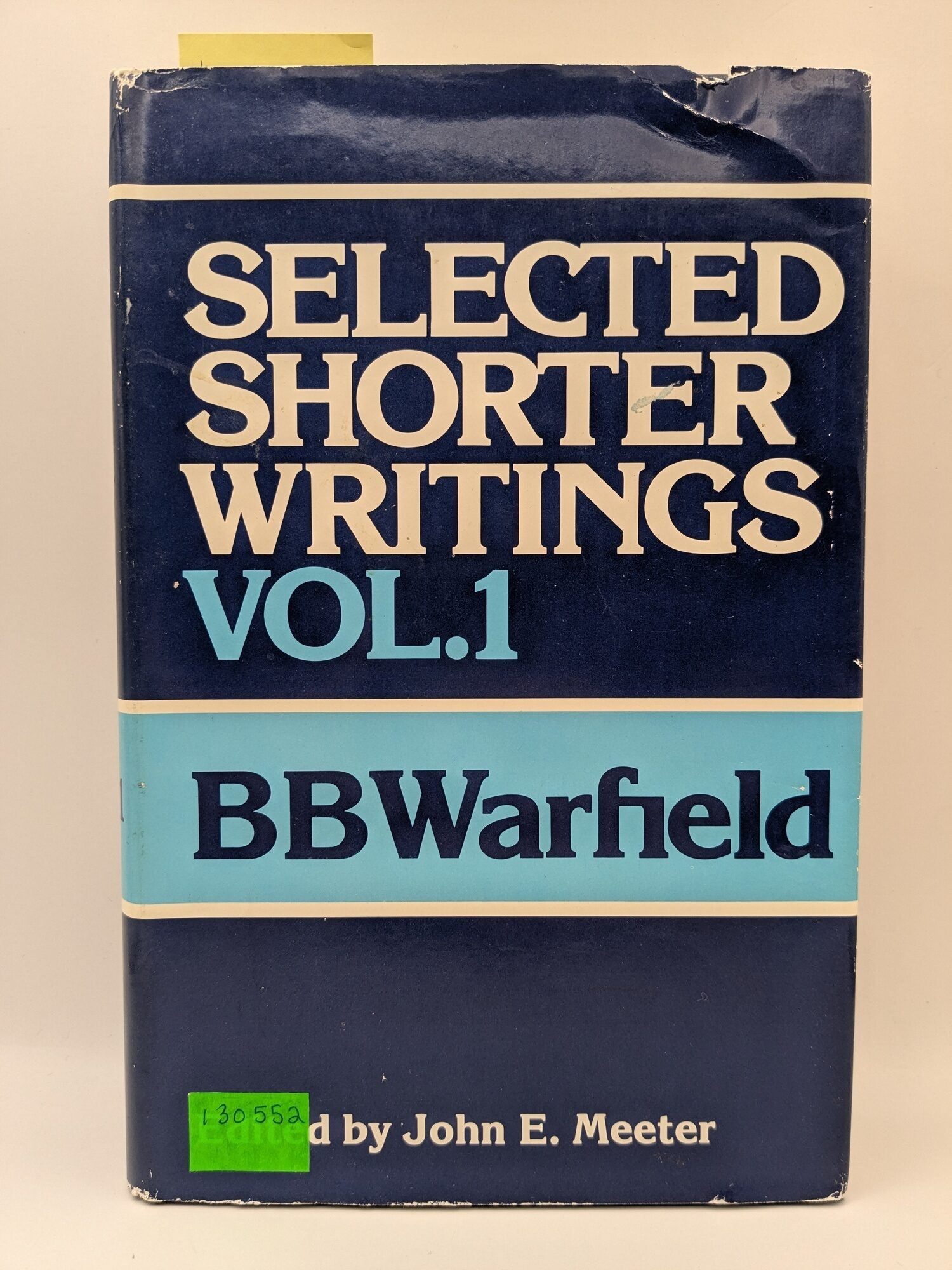 Selected Shorter Writings of BB Warfield, Vol. 1 | BB Warfield, John E ...
