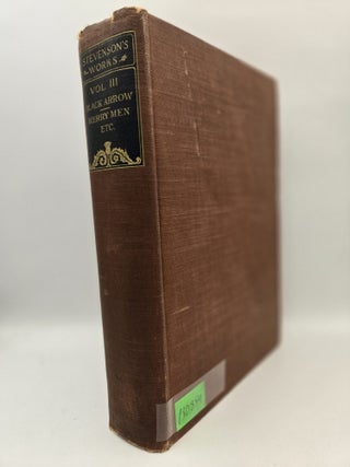 Item #130854 The Works of Robert Louis Stevenson, Volume III; The Black Arrow / The Body-Snatcher...