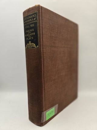 Item #130859 The Works of Robert Louis Stevenson, Volume VIII: Stevenson As a Poet / Underwoods /...