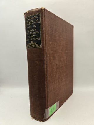 Item #130860 The Works of Robert Louis Stevenson, Volume IX: Across the Plains / Essays and...