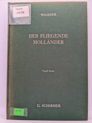 Item #131319 The Flying Dutchman (Der Fliegende Hollander): A Romantic Opera in Three Acts....