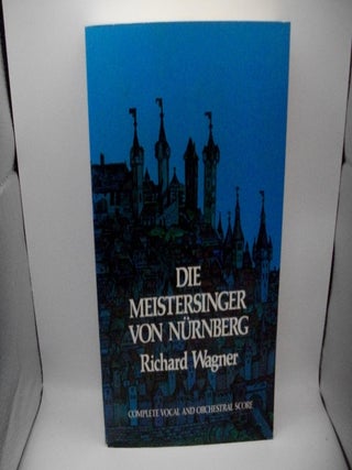 Item #131617 Die Mesistersinger Von Nurnberg complete vocal and orchestral score. Richard Wagner