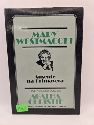 Item #131923 Ausente na Primavera. Mary Westmacott, Agatha Christie