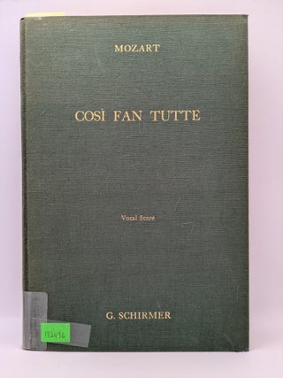 Item #132436 Cosi Fan Tutte or Women Are Like That, An Opera in Two Acts. W. A. Mozart, Lorenzo...